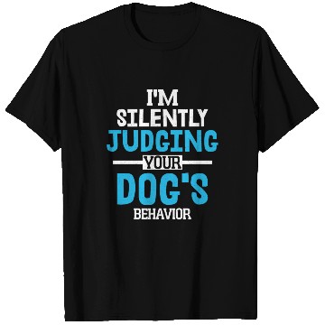 Discover I'm Silently Judging Your Dog's Behavior Training T Shirts