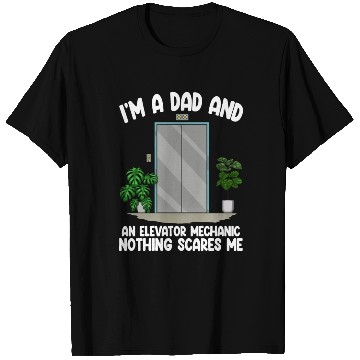 Discover I'm A Dad And An Elevator Mechanic Nothing Scares T Shirts