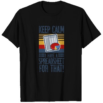 Discover KEEP CALM I HAVE A SPREADSHEET FOR THAT T Shirts