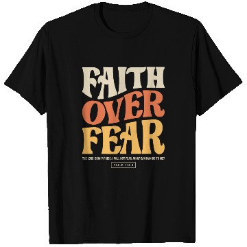 Discover Faith Over Fear - Psalm 118:6 Christian T Shirts