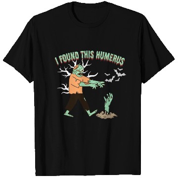 Discover I Found Humerus - Funny halloween zombie T Shirts