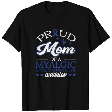 Discover Proud Mama Of A Myalgic Encephalomyelitis Warrior T Shirts