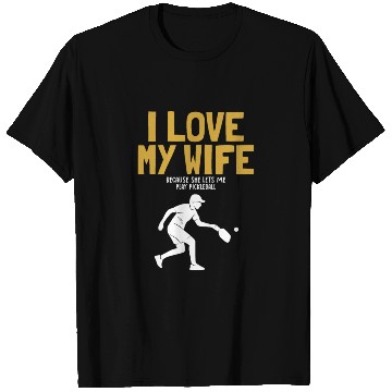 Discover I Love My Wife Pickleball Coach Player Pro Team T Shirts