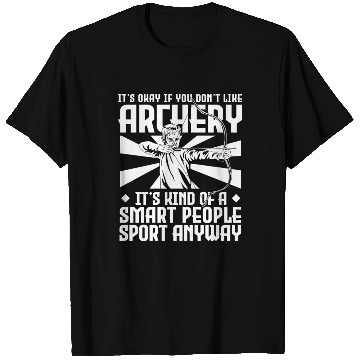 Discover It's Okay If You Don't Like Archery Smart People T Shirts