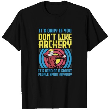 Discover It's Okay If You Don't Like Archery Smart People T Shirts