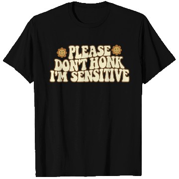 Discover Please Don t Honk I m Sensitive Funny T Shirts