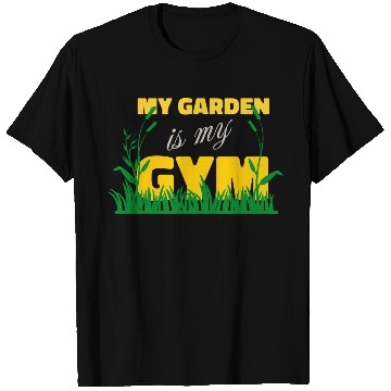 Discover My Garden Is My Gym Design For Gardeners T Shirts