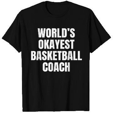 Discover World s Okayest Basketball Coach T Shirts