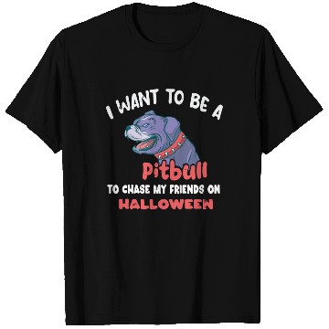 Discover I want to be a pitbull to chase my friends on Hall T Shirts