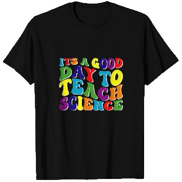 Discover Science Teacher idea Its A Good Day To Teach T Shirts