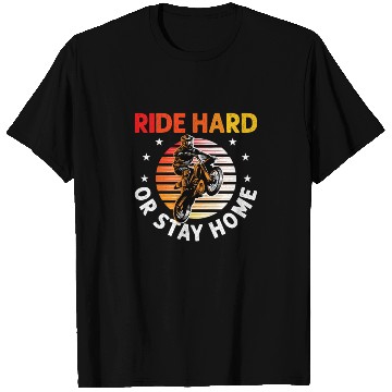 Discover Motocross Dirt Bike Stunt Ride Hard Or Stay Home T Shirts