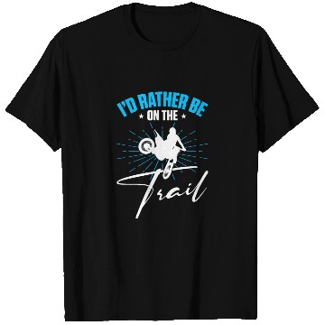 Discover Supercross Motocross Driver I'd Rather Be On Trail T Shirts