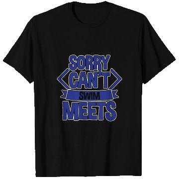 Discover Sorry Can't, Swim Meets 2 T Shirts