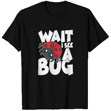 Discover Wait i see a bug T Shirts