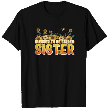Discover Sisterhood T Shirts, Blessed To Be Called Sister