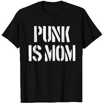Discover Punk is Mom T Shirts