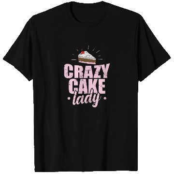 Discover Crazy Cake Lady Pastry Chef Cake T Shirts