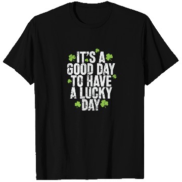 Discover It's a good Day to have a Lucky Day T Shirts