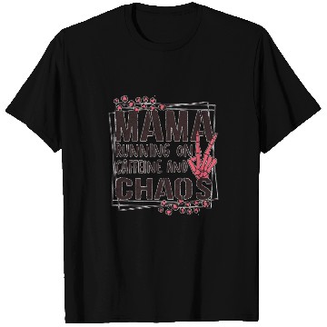 Discover mama running on caffeine and chaos T Shirts