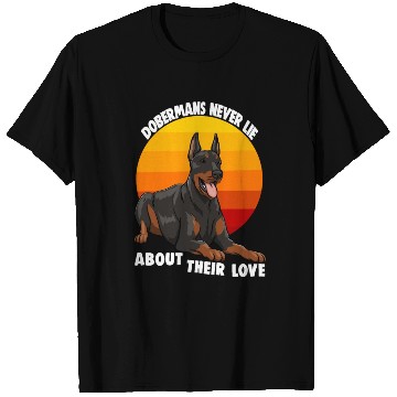Discover Doberman Never Lie About Their Love T Shirts