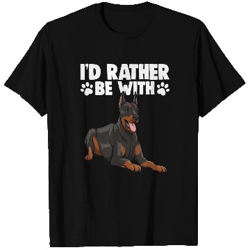 Discover I'd Rather Be With Doberman T Shirts