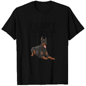 Discover I Can't I Have Plans With Doberman T Shirts