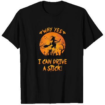 Discover Halloween Why Yes Actually I Can Drive A Stick T Shirts