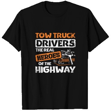 Discover Tow truck drivers the real heroes of the highway T Shirts