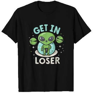 Discover Get In Loser Alien UFO Funny T Shirts