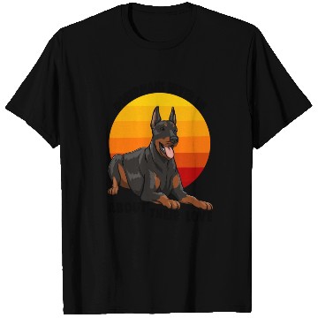Discover Doberman Never Lie About Their Love T Shirts