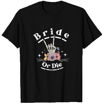Discover Bride Or Die Skeleton Hand Gothic Bachelorette T Shirts