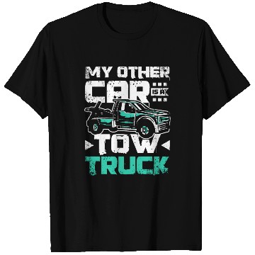 Discover My other car is a tow truck T Shirts