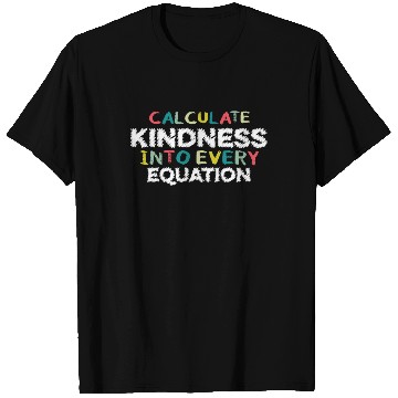 Discover Calculate Kindness Into Every Equation, Math Lover T Shirts