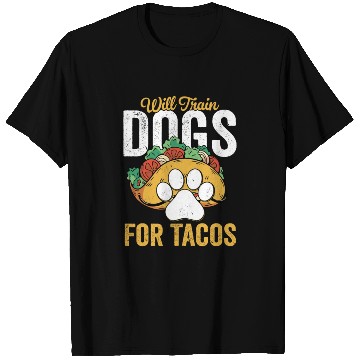 Discover Will Train Dogs For Tacos Job Saying Dog Trainer T Shirts
