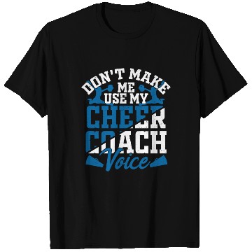 Discover Don't Make Me Use My Cheer Coach Voice Cheerleader T Shirts