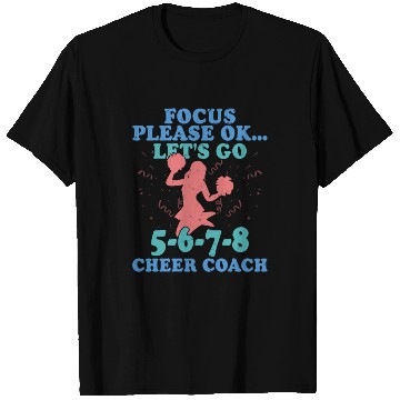 Discover Focus Please Ok...Let's Go 5-6-7-8 Cheer Coach Che T Shirts