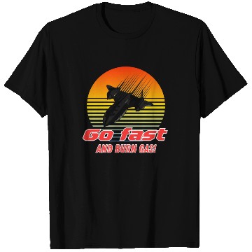 Discover Go Fastand burn gas - SR-71 T Shirts