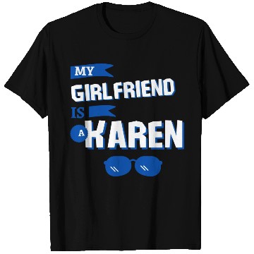 Discover My Girlfriend is a Karen T Shirts
