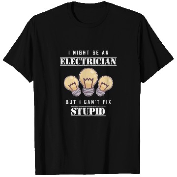 Discover Can't Fix Stupid Wiremen Powerline Technician T Shirts