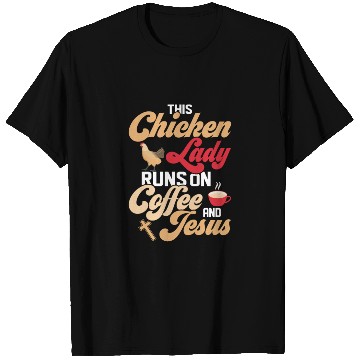Discover This Chicken Lady Runs On Coffee And Jesus Hen Far T Shirts