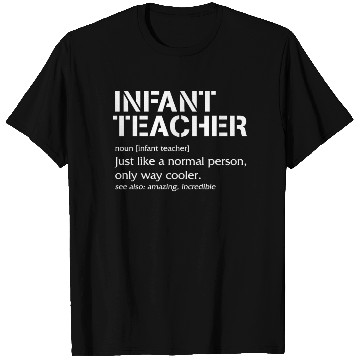 Discover Teacher T Shirts, Infant Teacher Noun Definition T Shirts