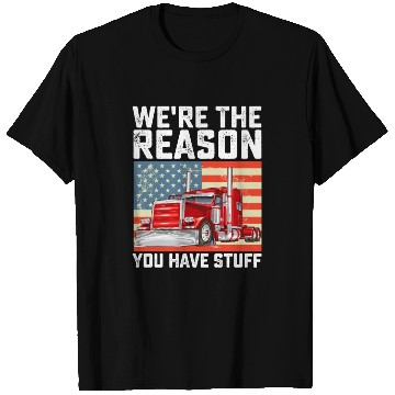 Discover We're The Reason You Have Stuff Truck Driver T Shirts