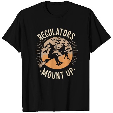 Discover Regulators Mount Up, Funny Halloween Witch T Shirts