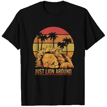 Discover Fun Just Lion Around Graphic For Lion Lovers T Shirts