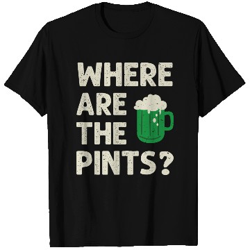 Discover Where Are The Pints St Patricks Day Irish Ireland T Shirts