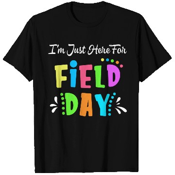 Discover School Field Day Teacher I m Just Here For Field T Shirts