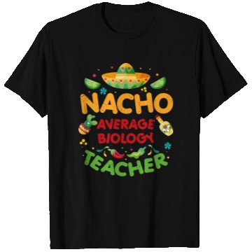 Discover Nacho Average Biology Teacher Cinco De Mayo T Shirts