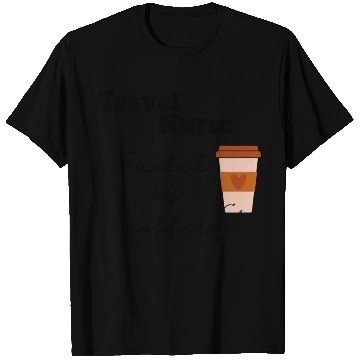 Discover Travel Nurse Fueled by Coffee T Shirts