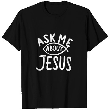 Discover Ask Me About Jesus Christian T Shirts