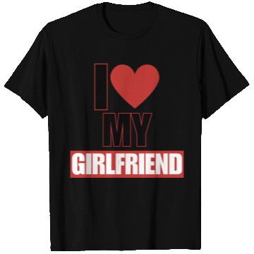 Discover i love my girlfriend T Shirts